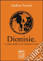 Dionisie. La prima inchiesta di Timandro il cane. Nuova ediz. libro