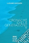 Cronache della generazione Y libro di Lucchesi Luciano