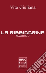 La Ribbiddrina. III libro del Trittico dell'amor tragico in terra di Sicilia. Nuova ediz. libro