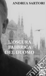 L'oscura fabbrica del Duomo libro