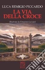 La via della croce. Ediz. illustrata