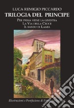 Trilogia del Principe: Per prima viene la ginestra-La via della croce-Il bando di Lamia libro