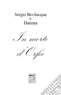 In Morte di Orfeo. Orfeo ed Euridice libro