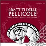 I battiti delle pellicole. Le più belle frasi che avete «visto» al cinema libro