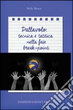 Pallavolo. Tecnica e tattica nella fase break point libro