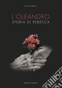L'oleandro. Storia di Rebecca libro