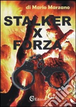 Stalker per forza. Tratto da un episodio realmente accaduto libro