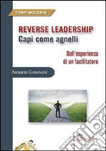 Reverse leadership. Capi come agnelli libro