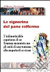 La signorina del pane raffermo. L'indimenticabile esperienza di un Erasmus raccontata con gli occhi di una ventenne alla scoperta di se stessa libro