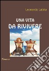 Una vita da rivivere libro di Labita Leonardo