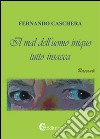 Il mal dell'uomo iniquo tutto insacca libro di Caschera Fernando