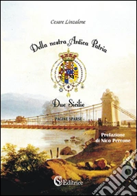 Della nostra antica patria. Due Sicilie, pagine sparse libro