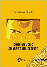 Come un uomo smarrito nel deserto libro