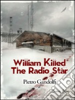 Willilam killed the radio star