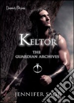 Keltor. The guardian archives. Vol. 1