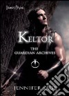 Keltor. The guardian archives. Vol. 1 libro
