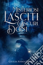 Misteriosi lasciti e oscuri doni libro