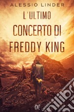 L'ultimo concerto di Freddy King