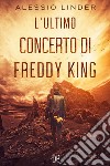 L'ultimo concerto di Freddy King libro