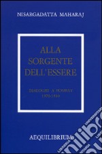 Alla sorgente dell'essere. Dialoghi a Bombay 1978-1980