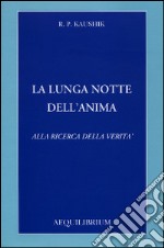 La lunga notte dell'anima. Alla ricerca della verità