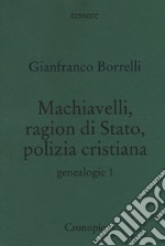 Genealogie. Vol. 1: Machiavelli, ragion di Stato, polizia cristiana libro