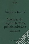 Genealogie. Vol. 1: Machiavelli, ragion di Stato, polizia cristiana libro di Borrelli Gianfranco