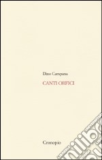 Canti orfici. Con Quaderno (rist. anast. 1914). Con CD Audio formato MP3 libro