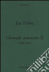 Giornale notturno (1985-1991). Vol. 2 libro di Fabre Jan