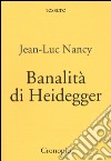 Banalità di Heidegger libro di Nancy Jean-Luc