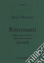 Ritornanti. Adattamento filmico della pièce teatrale «Spiritilli» libro