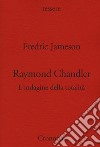 Raymond Chandler. L'indagine della totalità libro di Jameson Fredric Episcopo G. (cur.)