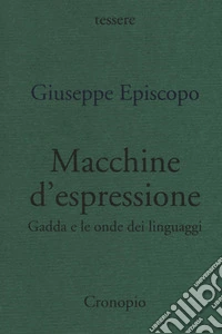 Macchine d'espressione. Gadda e le onde dei linguaggi
