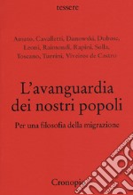 L'avanguardia dei nostri popoli. Per una filosofia della migrazione libro