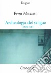 Archeologia del sangue (1948-1961) libro di Moscato Enzo