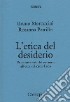 L'etica del desiderio. Un commentario del seminario sull'etica di Jacques Lacan. Nuova ediz. libro