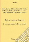 Noi maschere. Storie e paradigmi della personalità libro