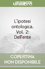 L'ipotesi ontologica. Vol. 2: Dell'ente libro