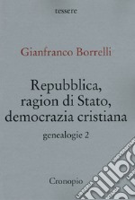 Genealogie. Vol. 2: Repubblica, ragion di Stato, Democrazia cristiana libro