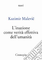 L'inazione come verità effettiva dell'umanità libro