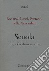 Scuola. Filosofia di un mondo libro