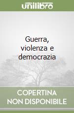 Guerra, violenza e democrazia