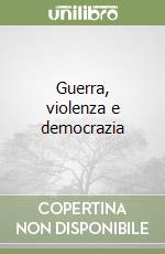 Guerra, violenza e democrazia libro