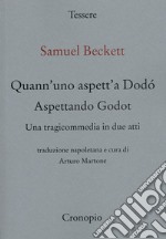 Quann' uno aspett' a Dodò. Una tragicommedia in due atti. Testo napoletano a fronte libro