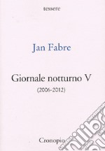 Giornale notturno (2006-2012). Vol. 5 libro