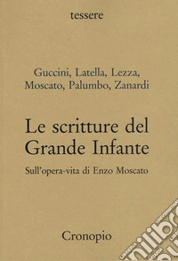 Le scritture del Grande Infante. Sull'opera-vita di Enzo Moscato libro