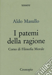 I patemi della ragione. Corso di filosofia morale libro