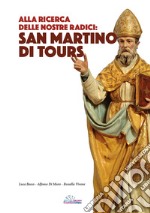 Alla ricerca delle nostre radici: San Martino di Tours libro