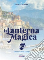 La lanterna magica. Atrani tra storia e magia libro