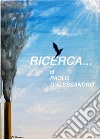 Ricerca.... Ediz. illustrata libro